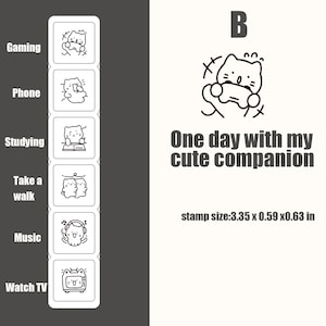 May include: A black and white stamp set featuring the letter B and the text One day with my cute companion. It includes six square icons of a cat engaged in activities like gaming, phone use, studying, walking, music, and TV. Stamp size: 3.35 x 0.59 x 0.63 in.