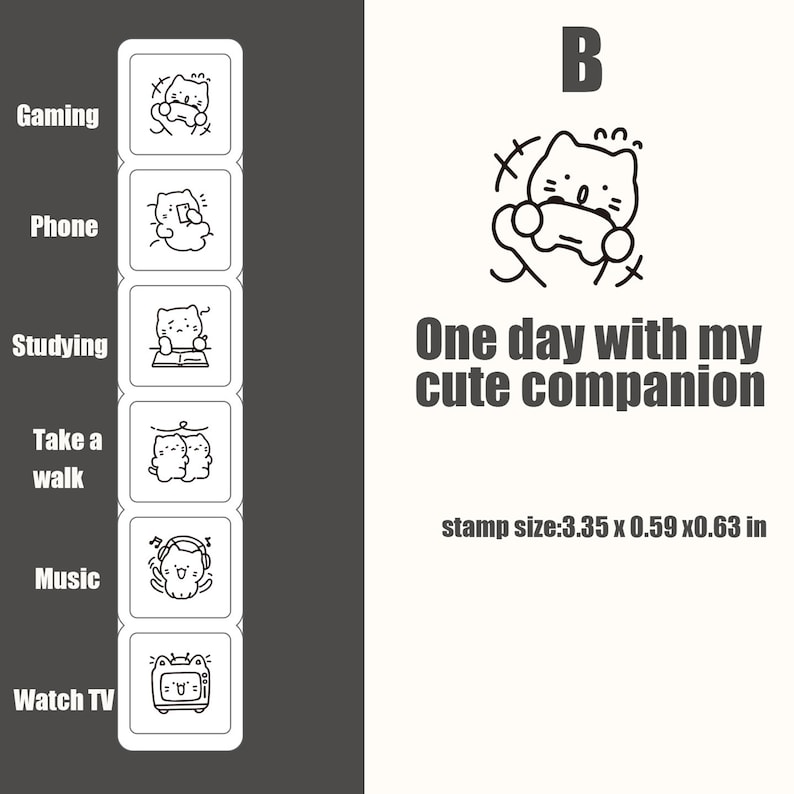 May include: A black and white stamp set featuring the letter B and the text One day with my cute companion. It includes six square icons of a cat engaged in activities like gaming, phone use, studying, walking, music, and TV. Stamp size: 3.35 x 0.59 x 0.63 in.