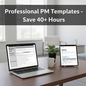 May include: A laptop and tablet displaying project management templates on a wooden desk. The laptop screen shows a detailed document, while the tablet displays a business case. The text at the top reads "Professional PM Templates - Save 40+ Hours."