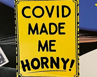 Covid Made Me Horny!