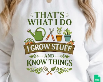 Eso es lo que hago, cultivo cosas y sé cosas SVG Frases divertidas sobre plantas Diseño de camiseta de jardín Planta en maceta PNG Descarga digital Plantilla de manualidades