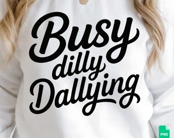 Fichier SVG « Busy Dilly Dally » (Citation sarcastique) PNG « Né pour flâner » (Né pour flâner) - Téléchargement numérique - Modèle de sublimation