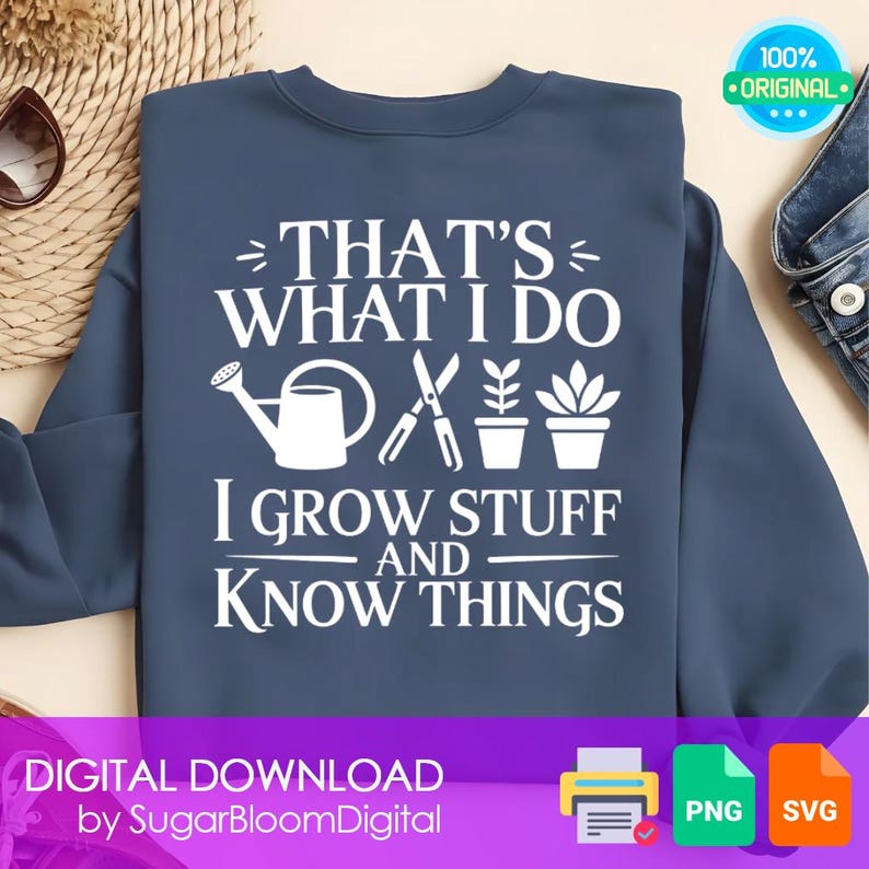 Funny Garden Shirt Design, I Grow Stuff, PNG SVG (Digital File)