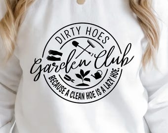 Club de jardinería Dirty Hoes SVG PNG Porque una limpieza es una pereza Amante de las plantas Camiseta Regalo Sociedad Dama Frases Divertidas Archivos Cricut