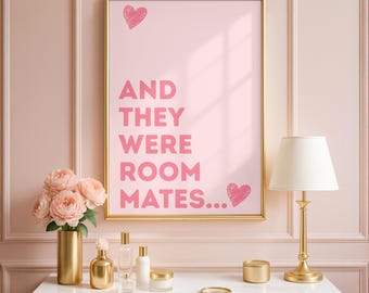 And They Were Roommates, Pink Girly Dorm Room Art, Printable Wall Art, FUN Dorm room decor, College dorm decor girly, Roommates POSTER