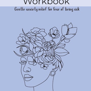 May include: A book cover with the title "The Emetophobia Workbook" and the subtitle "Gentle anxiety relief for fear of being sick." The cover features a line drawing of a woman's face adorned with floral elements, set against a light blue background.
