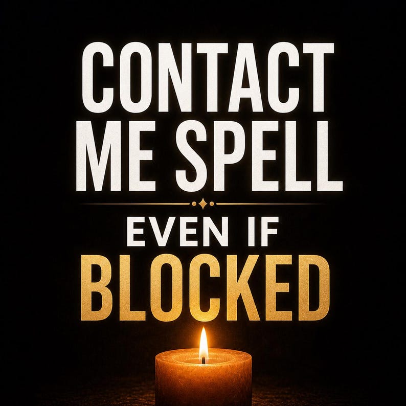 May include: A lit candle with the text "CONTACT ME SPELL EVEN IF BLOCKED" in white and gold lettering against a black background. The candle is a warm, earthy tone, with a bright flame.