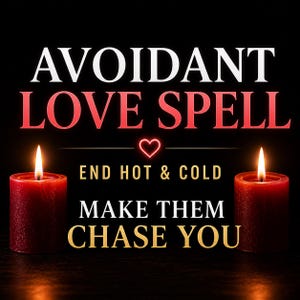 May include: A black background with the words "Avoidant Love Spell" in white and red. Two red candles with lit flames flank the text "End Hot & Cold" and "Make Them Chase You". A heart symbol is between the phrases.