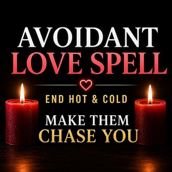 Avoidant Love Spell - make him obsessed, Break Emotional Walls to End Hot & Cold Behavior - Make Them chase you Again | fast results