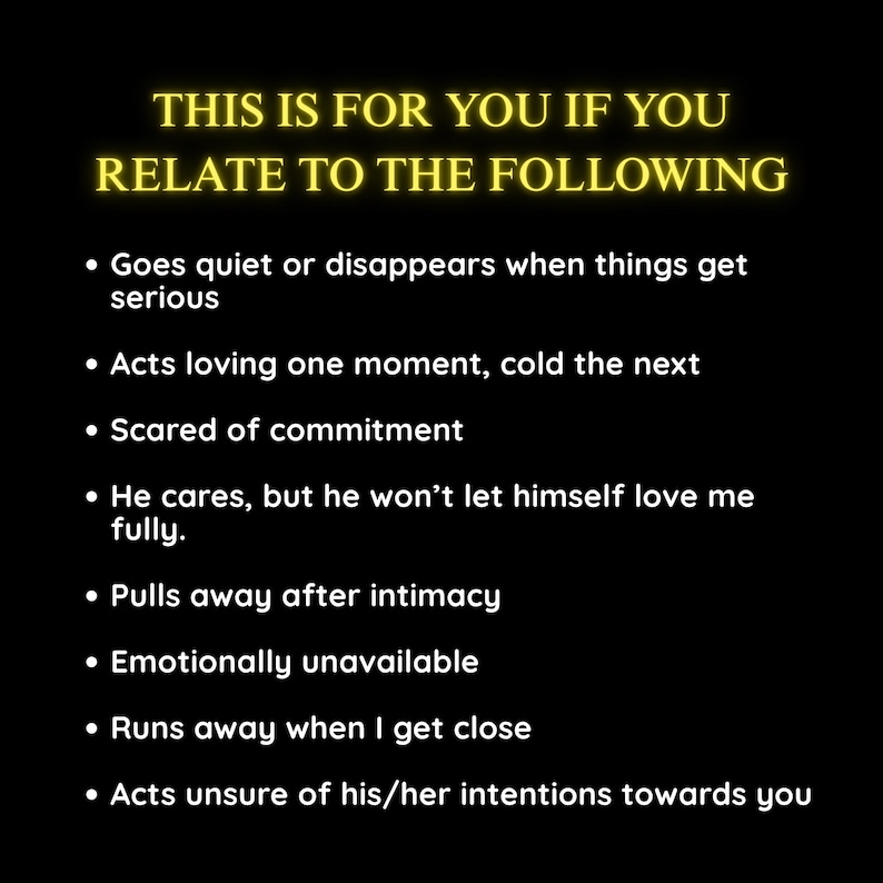 May include: Black background with yellow text that reads "THIS IS FOR YOU IF YOU RELATE TO THE FOLLOWING." Below, bullet points describe behaviors like disappearing when things get serious and being emotionally unavailable.