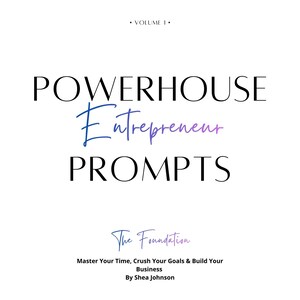 Puede incluir: Fondo blanco con el texto "POWERHOUSE Entrepreneur PROMPTS" en negro y azul. Debajo, el texto "The Foundation" está en azul, con el lema "Master Your Time, Crush Your Goals & Build Your Business" y el nombre del autor.