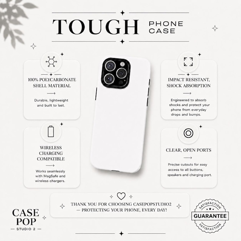 May include: A white tough phone case with a black camera module. The image features text: TOUGH PHONE CASE, 100% POLYCARBONATE SHELL MATERIAL, IMPACT RESISTANT, SHOCK ABSORPTION, WIRELESS CHARGING COMPATIBLE, CLEAR, OPEN PORTS, CASE POP STUDIO 2, and SATISFACTION GUARANTEE.