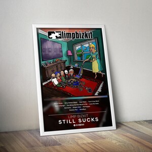 May include: A framed poster featuring a cartoon illustration with the Limp Bizkit logo. The artwork depicts a room with a red rug, a woman vacuuming, and a group of figures. The poster includes the text "Limp Bizkit Still Sucks" and a list of song titles.