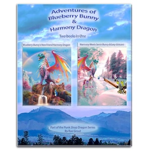 May include: A book cover featuring the title "Adventures of Blueberry Bunny & Harmony Dragon." The cover is divided into two panels, each showcasing a colorful illustration of a dragon and other characters. The text "Two books in One" is also visible. The book is part of the Punk Shop Dragon Series by Rae Grout.