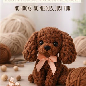 May include: A crocheted brown puppy dog with a peach-colored bow, sitting on a wooden surface. The image includes text that reads "MAGIC FINGER CROCHET PATTERN" and "NO HOOKS, NO NEEDLES, JUST FUN!" Yarn balls and wooden beads are in the background.