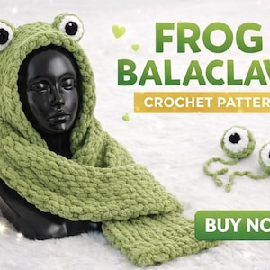 May include: A green crocheted frog balaclava with large, round eyes. The balaclava is displayed on a black mannequin head. The image also includes green yarn, knitting needles, and the text "FROG BALACLAVA CROCHET PATTERN".