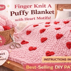 May include: A pink finger-knitted blanket with red heart motifs. The blanket is on a bed with a wooden headboard. A basket of pink and red yarn and scissors are next to the blanket. Text on the image says "Finger Knit A Puffy Blanket with Heart Motifs!" and "Best-Selling DIY PATTERN."