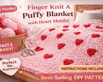 May include: A pink finger-knitted blanket with red heart motifs. The blanket is on a bed with a wooden headboard. A basket of pink and red yarn and scissors are next to the blanket. Text on the image says "Finger Knit A Puffy Blanket with Heart Motifs!" and "Best-Selling DIY PATTERN."