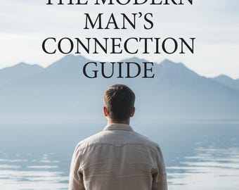 May include: A book cover with the title "THE MODERN MAN'S CONNECTION GUIDE" and the tagline "Overcome Loneliness and Build Real Friendships." The image shows a person sitting on a wooden dock, facing a lake and mountains.