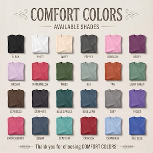 May include: A color chart displaying twenty-four folded t-shirts in various shades. The text reads COMFORT COLORS AVAILABLE SHADES at the top and Thank you for choosing COMFORT COLORS! at the bottom, with labels for each color including Black, White, Ivory, Pepper, Blossom, Berry, Orchid, Watermelon, Moss, Bay, Yam, Light Green, Expresso, Graphite, Blue Spruce, Blue Jean, Grey, Violet, Crunchberry, Denim, Seafoam, Crimson, Chambray, and Flo Blue.