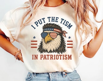 I Put the Tism in Patriotism Shirt, Funny Autism Awareness T-Shirt, Patriotic Mullet Eagle Tee, Neurodivergent Pride, 4th of July Gift