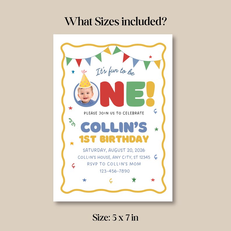 May include: A white 5 x 7 inch birthday invitation with a yellow border and colorful accents. The invitation reads "It's fun to be ONE!" and includes a photo of a baby wearing a party hat. The invitation is for Collin's 1st birthday.