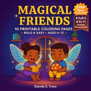 May include: A children's coloring book cover titled "MAGICAL FRIENDS" featuring two cartoon children with fairy wings. One child reads a book, the other holds a mushroom. The cover includes the text "10 Printable Coloring Pages" and "AGES 4-12".