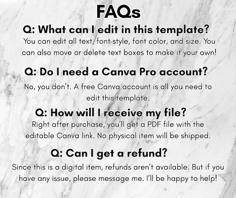 May include: FAQs document with questions and answers about a digital template. The questions include what can be edited, if a Canva Pro account is needed, how the file is received, and refund information. The background is a marble pattern.