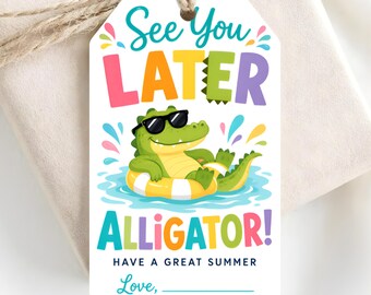 May include: A white gift tag with a cartoon alligator in a yellow and white inner tube. The tag reads "See You LATER ALLIGATOR! Have a Great Summer" in colorful text. The tag is tied with twine.