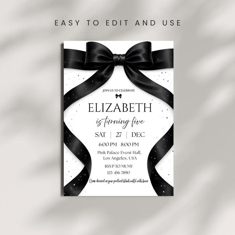 May include: A white invitation card with a black bow and ribbon design. The text reads "Elizabeth is turning five" with event details. The invitation includes the text "Easy to edit and use."