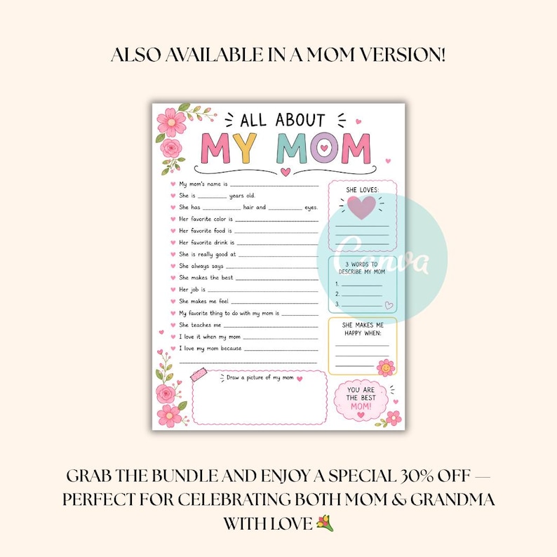 May include: A printable "All About My Mom" questionnaire with a floral design. The title is in pink and yellow, with fill-in-the-blank sections for details like favourite colour and food. Includes space for a drawing and a "You Are The Best Mom" message.