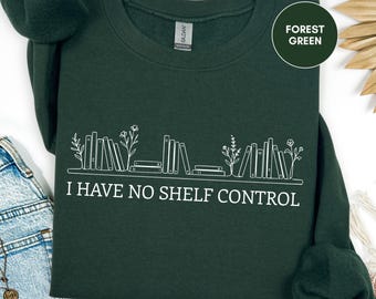 I Have No Shelf Control Sweatshirt, Book Lover Shirt, Bookworm Gift, Librarian Sweatshirt, Reading Crewneck, Teacher Gift, Booktrovert Shirt