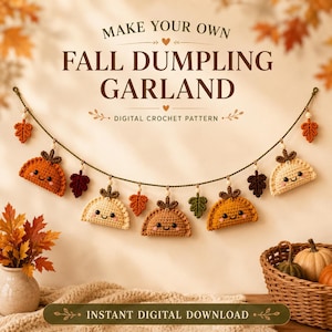 May include: A digital crochet pattern for a fall dumpling garland featuring text that reads MAKE YOUR OWN FALL DUMPLING GARLAND DIGITAL CROCHET PATTERN and INSTANT DIGITAL DOWNLOAD. The garland consists of crocheted dumplings and leaves.