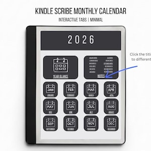 May include: A digital calendar for Kindle Scribe, displaying the year 2026. The screen features interactive tabs for each month, with a minimalist design. The calendar includes a year glance and notes section. The text "Click the titles to go to different pages" is also visible.