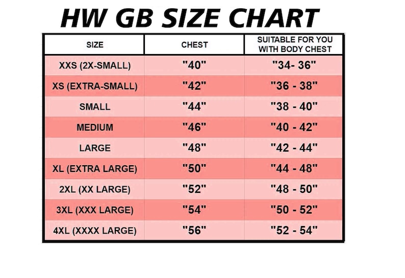 May include: A size chart labeled "HW GB SIZE CHART" with size, chest, and suitable body chest measurements. Sizes range from XXS (2X-SMALL) with a 40-inch chest to 4XL (XXXX LARGE) with a 56-inch chest. The chart is in a black and white table format.