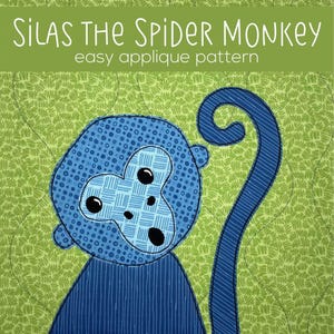 May include: A blue and green applique pattern for a spider monkey named Silas. The pattern is easy to follow and includes instructions for creating the monkey's face, body, and tail.