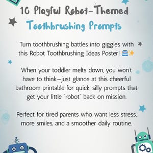 May include: A poster with the text "10 Playful Robot-Themed Toothbrushing Prompts". The poster has robot illustrations and star accents. The text encourages fun toothbrushing routines for children.