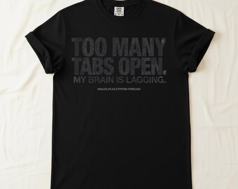 Chemise ouverte Too Many Tabs, T-shirt cérébral amusant pour le TDAH, Streetwear Tech Burnout, T-shirt graphique introverti, Cadeau sarcastique de la FMH, Décalage cérébral