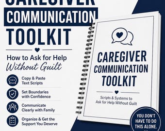 Caregiver Communication Toolkit | Ask for Help Without Guilt | What to Say Scripts & Boundaries PDF