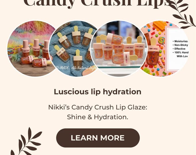 Lip Glaze | Candy Crush Flavored | Moisturizing Non-Sticky • Softening • Handmade