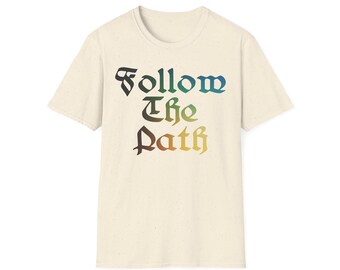 Follow The Path Shirt, Men Shirts, Women Shirts