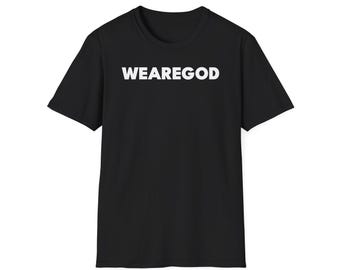 WE ARE GOD Shirt, Men Shirts, Women Shirts