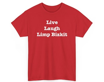 Live, Laugh, Limp Bizkit T-Shirt