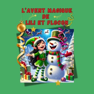 Calendario de Adviento mágico para niños de 3 a 7 años: El Adviento mágico de Lili y Flocon, 25 cuentos navideños ilustrados y educativos (libro electrónico).