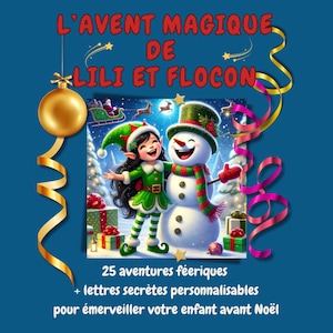Calendrier de l'Avent unique - 25 aventures magiques de Lili et Flocon + 25 lettres secrètes de la Petite Fée
