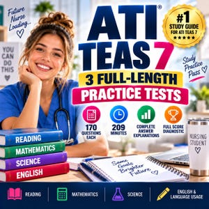 May include: A study guide for ATI TEAS 7 featuring 3 full-length practice tests. The cover displays the text ATI TEAS 7, 3 FULL-LENGTH PRACTICE TESTS, 170 QUESTIONS EACH, 209 MINUTES, COMPLETE ANSWER EXPLANATIONS, and FULL SCORE DIAGNOSTIC.