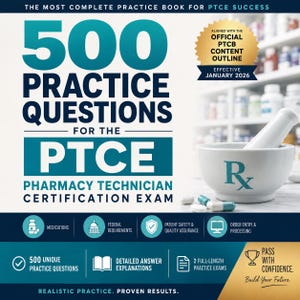 May include: A book cover titled 500 Practice Questions for the PTCE Pharmacy Technician Certification Exam. It features a white mortar and pestle with an Rx symbol, capsules, and a gold seal stating Aligned with the Official PTCB Content Outline.