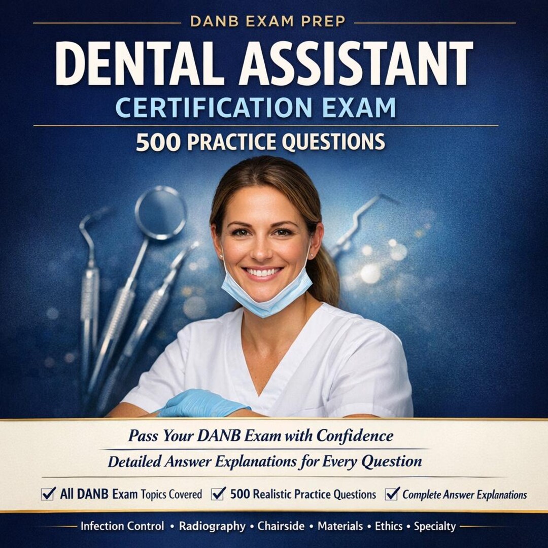 Dental Assistant Certification Exam Prep | 500 Practice Questions ...