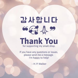 May include: A white heart-shaped card featuring dark blue text that reads: 감사합니다, Thank You for supporting my small shop. If you have any questions or issues, please send me a message. I'm happy to help! - H. P. Walker, with emoji icons.