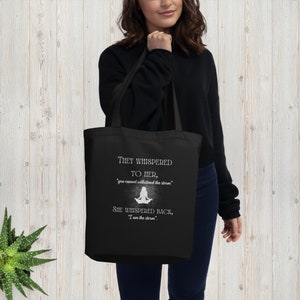 They Whispered to Her, "You Cannot Withstand the Storm". She Whispered Back, "I am the Storm".  16" x 14.5" Eco Tote Bag